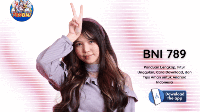 BNI 789: Panduan Lengkap, Fitur Unggulan, Cara Download, dan Tips Aman untuk Android Indonesia