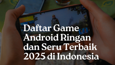 Game Android Ringan dan Seru: Pilihan Terbaik untuk Pemain Indonesia 2025 Game Android Ringan dan Seru: Pilihan Terbaik untuk Pemain Indonesia 2025