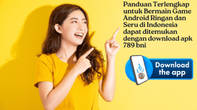 Panduan Terlengkap untuk Bermain Game Android Ringan dan Seru di Indonesia dapat ditemukan dengan download apk 789 bni