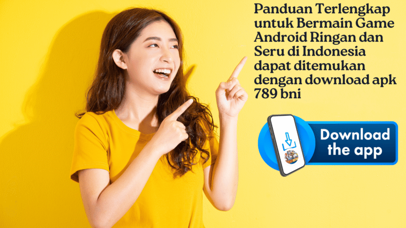 Panduan Terlengkap untuk Bermain Game Android Ringan dan Seru di Indonesia dapat ditemukan dengan download apk 789 bni