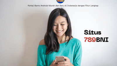 Situs 789bni: Portal Game Android Murah dan Seru di Indonesia dengan Fitur Lengkap