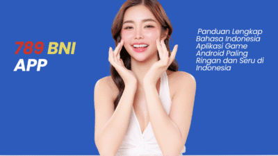 789 bni app: Panduan Lengkap Bahasa Indonesia Aplikasi Game Android Paling Ringan dan Seru di Indonesia