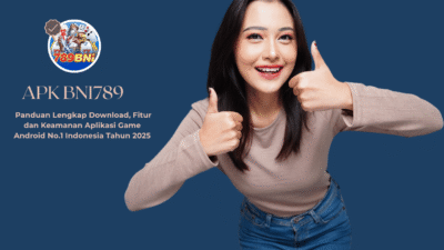 APK BNI789: Panduan Lengkap Download, Fitur dan Keamanan Aplikasi Game Android No.1 Indonesia Tahun 2025